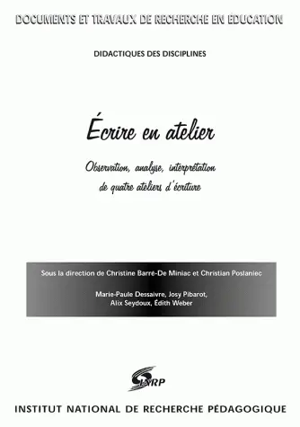 Ecrire en atelier : observation, analyse, interprétation de quatre ateliers d'écriture