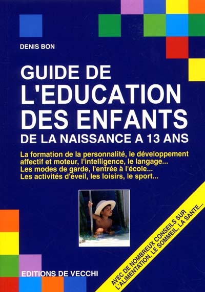 Guide de l'éducation des enfants : de la naissance à 13 ans