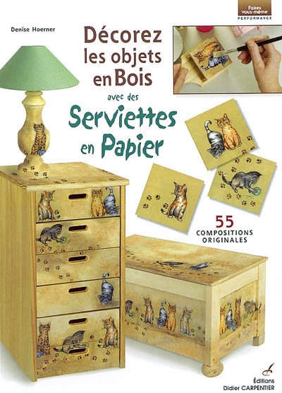 Décorez les objets en bois avec des serviettes en papier : 55 compositions originales