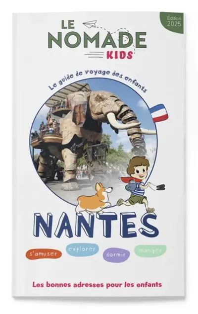 Nantes : s'amuser, explorer, dormir, manger : 7-10 ans