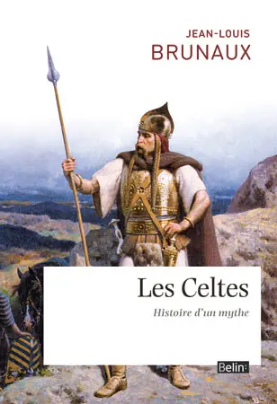 Les Celtes : histoire d'un mythe