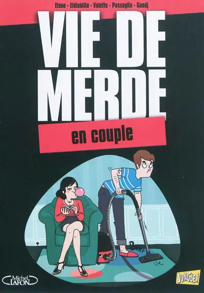 Vie de merde. Vol. 7. En couple