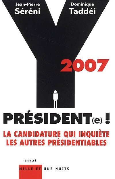2007 Y Président(e) ! : la candidature qui inquiète les autres présidentiables