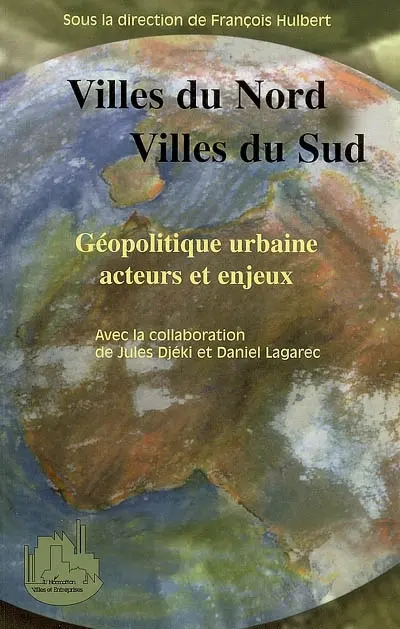 Villes du Nord, villes du Sud : géopolitique urbaine, acteurs et enjeux