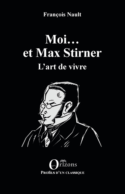Moi... et Max Stirner : l'art de vivre