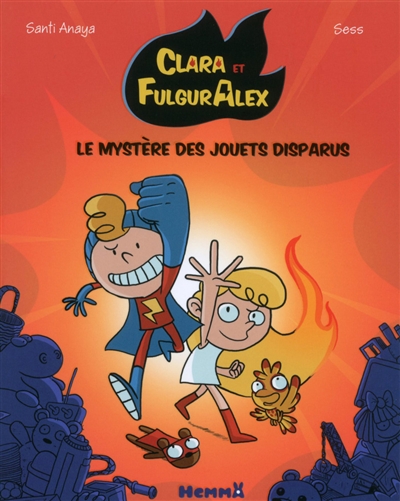 Clara et FulgurAlex. Vol. 1. Le mystère des jouets disparus