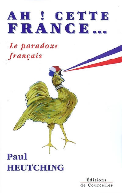 Ah ! Cette France... : le paradoxe français