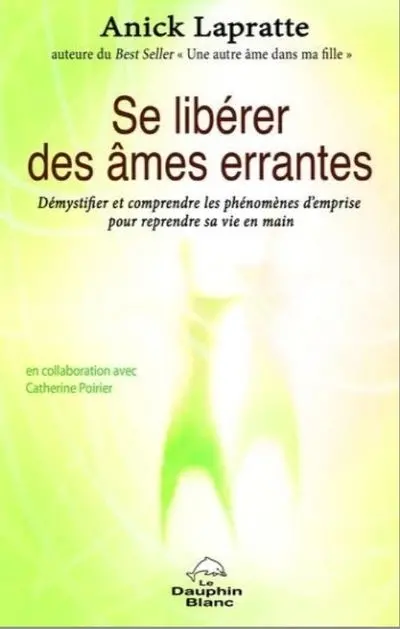 Se libérer des âmes errantes : démystifier et comprendre les phénomènes d'emprise pour reprendre sa vie en main
