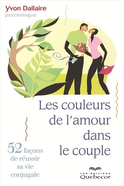 Les couleurs de l'amour dans le couple : 52 façons de réussir sa vie conjugale