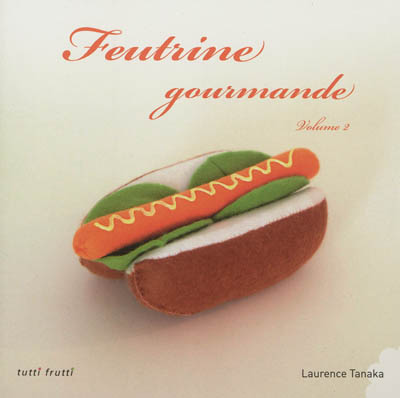 Feutrine gourmande. Vol. 2