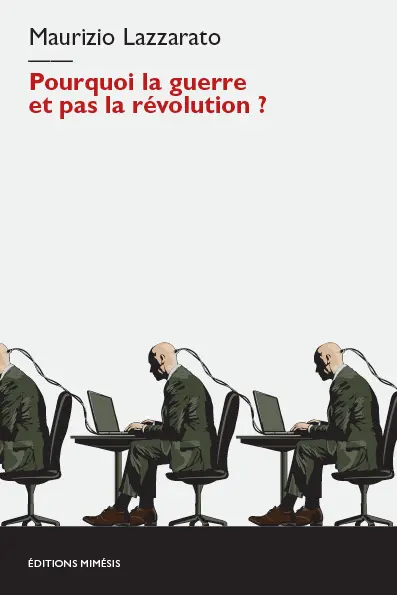 Pourquoi la guerre et pas la révolution ? Pourquoi la guerre et pas la révolution ?