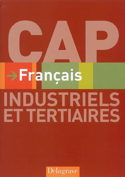 Français CAP industriels et tertiaires : livre de l'élève
