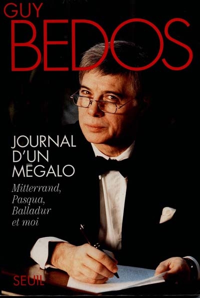 Journal d'un mégalo : Mitterrand, Pasqua, Balladur et moi