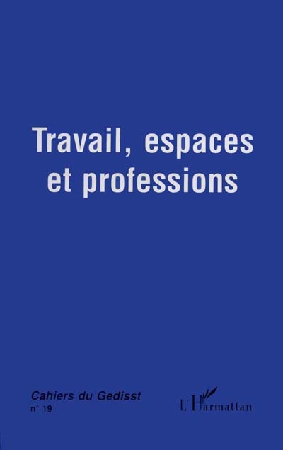 Travail, espaces et professions : séminaire du GEDISST 1996-97