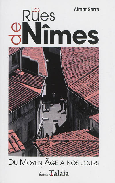 Les rues de Nîmes : du Moyen Age à nos jours