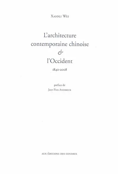 L'architecture contemporaine chinoise & l'Occident : 1840-2008