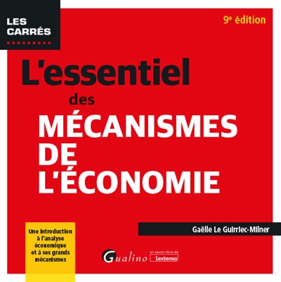 L'essentiel des mécanismes de l'économie : une introduction à l’analyse économique et à ses grands mécanismes