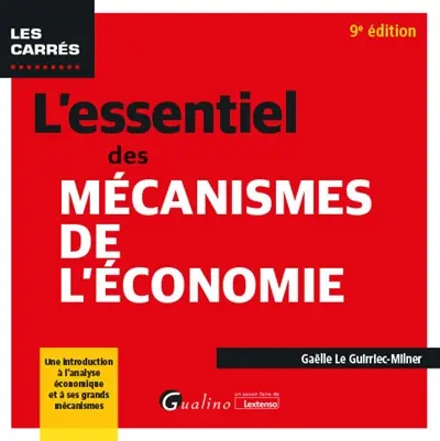 L'essentiel des mécanismes de l'économie : une introduction à l’analyse économique et à ses grands mécanismes