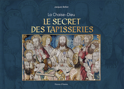 La Chaise-Dieu : le secret des tapisseries