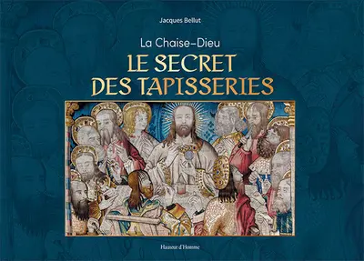 La Chaise-Dieu : le secret des tapisseries La Chaise-Dieu : le secret des tapisseries
