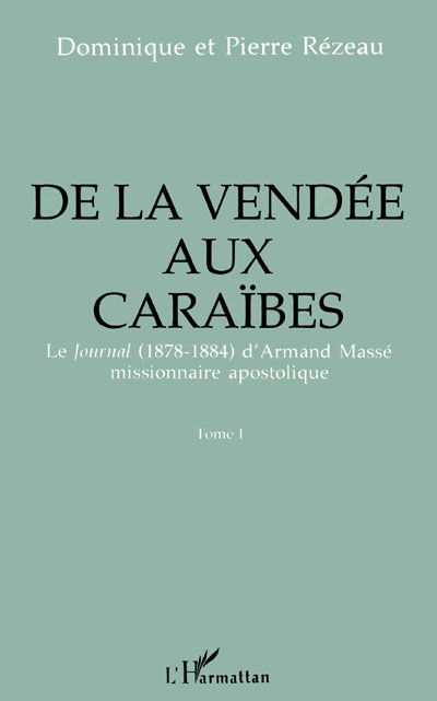 De la Vendée aux Caraïbes : le journal (1878-1884) d'Armand Massé, missionnaire apostolique