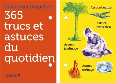 365 trucs et astuces du quotidien : calendrier perpétuel