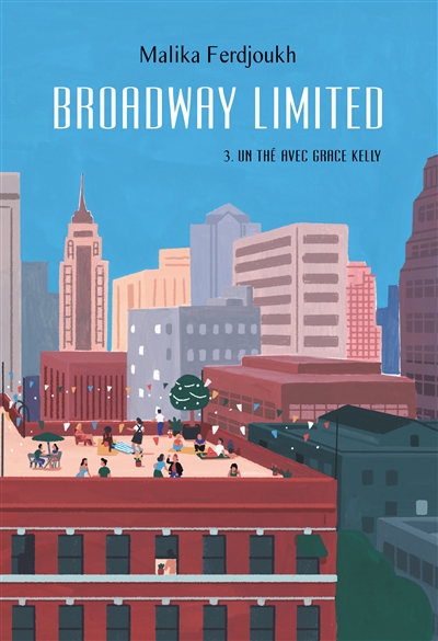 Broadway Limited. Vol. 3. Un thé avec Grace Kelly