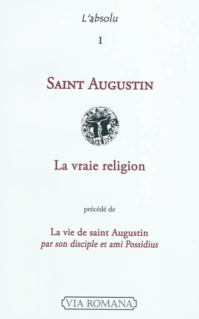 La vraie religion. La vie de saint Augustin