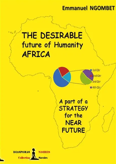 The desirable future of Humanity, AFRICA : A part of a strategy for the near future
