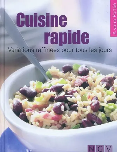 Cuisine rapide : variations raffinées pour tous les jours
