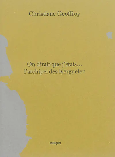 On dirait que j'étais... l'archipel des Kerguelen