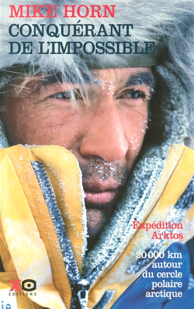 Conquérant de l'impossible : expédition Arktos, 20.000 km autour du cercle polaire arctique