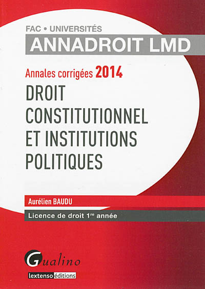 Droit constitutionnel et institutions politiques : annales corrigées 2014 : licence de droit 1re année