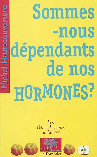 Sommes-nous dépendants de nos hormones ?