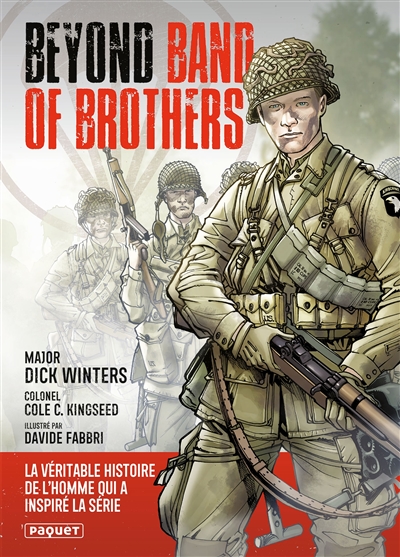 Beyond Band of brothers : les mémoires de guerre du major Dick Winters