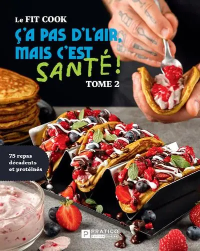 Le Fit Cook : C’a pas d’l’air, mais c’est santé !, tome 2 : 75 repas décadents et protéinés 2