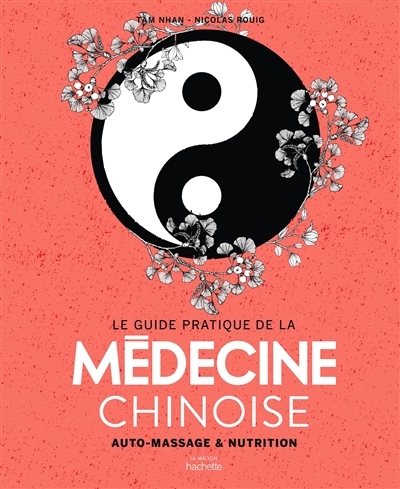 Le guide pratique de la médecine chinoise : auto-massage & nutrition