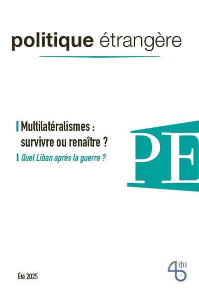 Politique étrangère, n° 2 (2025). Multilatéralismes : survivre ou renaître ?