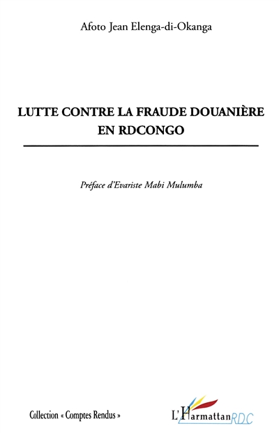 Lutte contre la fraude douanière en RDCongo : pour la création d'une direction générale de la Brigade douanière : enjeux financiers pour la reconstruction
