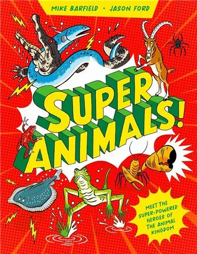 Super Animals ! : Meet the superpowered heroes of the animal kingdom ?