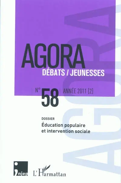 Agora, n° 58. Education populaire et intervention sociale