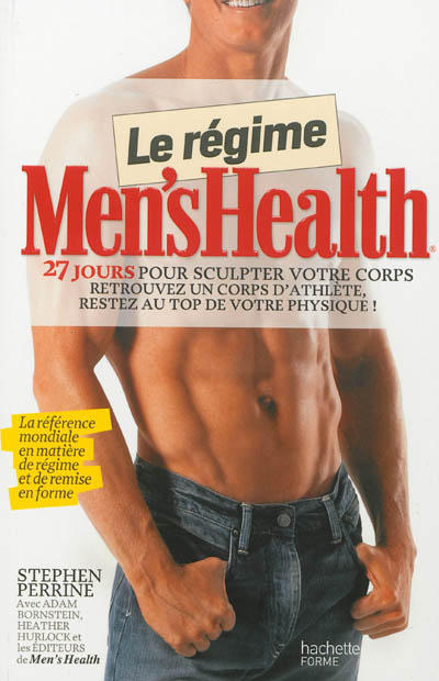 Le régime Men's Health : 27 jours pour sculpter votre corps : retrouvez un corps d'athlète, restez au top de votre physique !