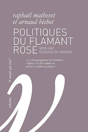 couverture du livre Politiques du flamant rose : vers une écologie du sauvage