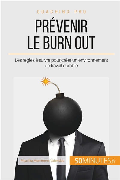 Prévenir le burn out : Les règles à suivre pour créer un environnement de travail durable