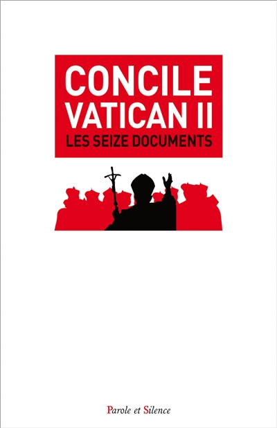 Concile Vatican II : les seize documents - Concile du Vatican (02 ; 1962 / 1965)