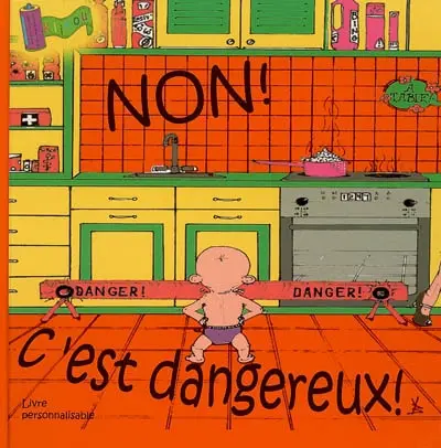 Non, c'est dangereux ! : livre personnalisable
