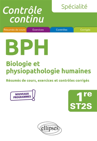 BPH, biologie et physiopathologie humaines 1re ST2S, spécialité : résumés de cours, exercices et contrôles corrigés : nouveaux programmes