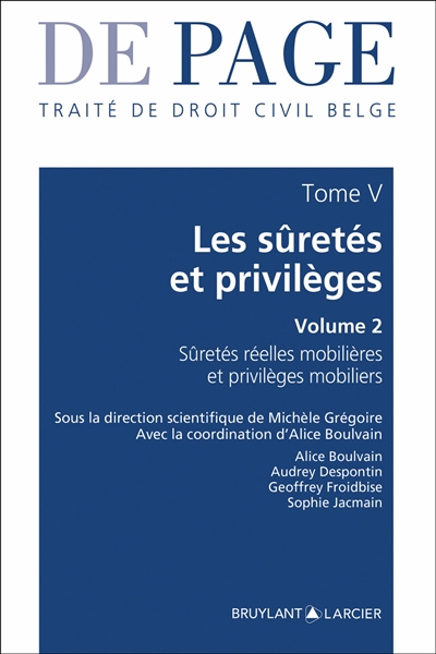 De Page : traité de droit civil belge. Vol. 5. Les sûretés et privilèges. Vol. 2. Sûretés réelles mobilières et privilèges mobiliers