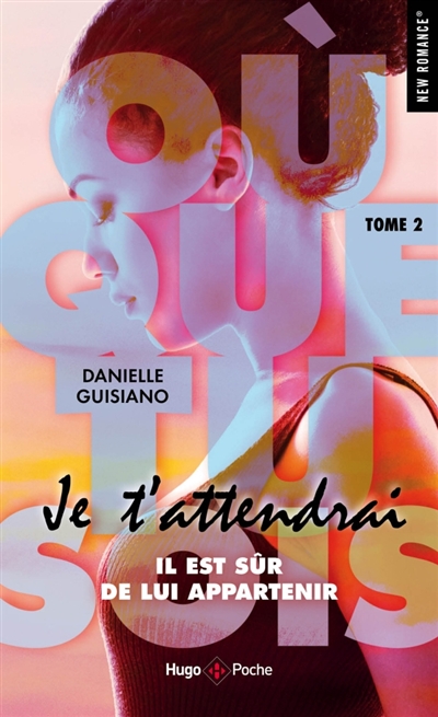 Où que tu sois, tome 2 : Je t'attendrai