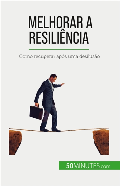 Melhorar a resiliência : Como recuperar após uma desilusão